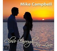 Campbell Mike - Close Enough for Love
