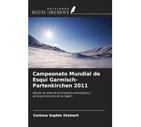 Campeonato Mundial de Esquí Garmisch-Partenkirchen 2011: Estudio ex ante de los impactos ecológicos y socioeconómicos en la región
