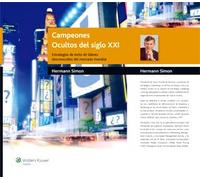 Campeones ocultos del siglo XXI: Estrategias de éxito de líderes desconocidos del mercado mundial (SIN COLECCION)