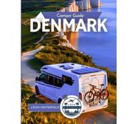 Camper Guide DENMARK: From Copenhagen to the North Sea - Discover Fairy-Tale Coastlines, Viking Trails & Hygge Hideaways by Motorhome (Road Trip Guide)