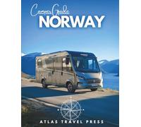 Camper Guide NORWAY- Fjord Dreams, Midnight Sun & the Freedom to Roam: Explore Lofoten, Drive the Atlantic Road & Camp Boldly Across Norway