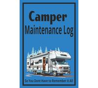 Camper Maintenance Log book: Easy Service record keeping for Campers, RV's, Vans and more | 6 x 9 inches, 100 pages | Helpful ... Great for gifts and holidays