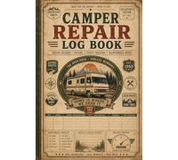 Camper Repair Log Book: Maintenance Journal for RV Service Tracking, Mileage Records & Inspection Notes
