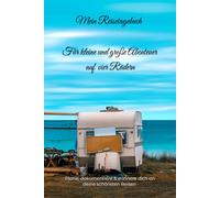 Camper Tagebuch - Dein Reisetagebuch für Wohnmobil, Vanlife & Camping: 30 Tage voller Abenteuer, Erinnerungen & Reiserouten: Plane, dokumentiere & ... für Camper, Roadtrips & Vanlife-Fans im A