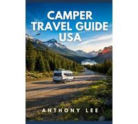 Camper Travel Guide USA: RV Routes, Campgrounds, Scenic Stops, Travel Maps and Planning Tools for Efficient and Relaxed Travel