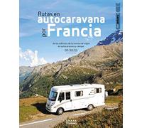Camper trip. Rutas en autocaravana por Francia (Guías Singulares)