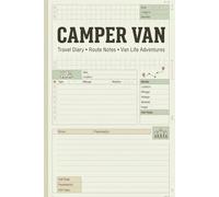 Camper Van Travel Diary: Class B Motorhome Journal: Record Stealth Parking, Nomadic Life, and Road Trip Stops