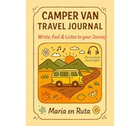 CAMPER VAN TRAVEL JOURNAL: Road Trip Diary with Playlists, Travel Challenges and Space to Record Your Camper, RV, or Caravan Adventures