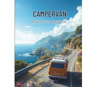Campervan Adventure Logbook: Road Trip Diary, Mileage Tracker, Campsite Records & Travel Memories