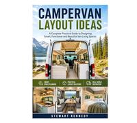 Campervan Layout Ideas: A Complete Practical Guide to Designing Smart, Functional and Beautiful Van Living Spaces (Essential Guides to Crafts and ... and Essential Skills for Everyday Makers)