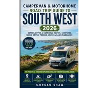 Campervan & Motorhome Road Trip Guide to South West 2026: Scenic Coastal Drives, Campsites, Cornwall, Devon, Dorset, Hidden Gems and Smart Travel Tips