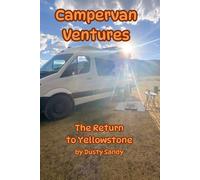 Campervan Ventures: The Return to Yellowstone