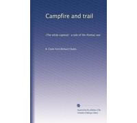 Campfire and trail: (The white captive) : a tale of the Pontiac war