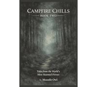 Campfire Chills™ - Book Two: Tales from the World’s Most Haunted Forests