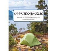 Campfire Chronicles: A Planner for Organizing & Planning Your Camping Adventures!