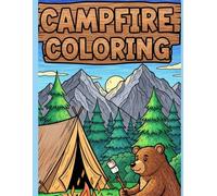 Campfire Coloring Book for Kids Ages 4-8: Fun Camping & Outdoor Activity with Mountain Forest Animals, Tents, RVs, and Hiking Scenes for Boys & Girls