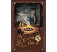 Campfire & Compass - Adventure-Inspired Journal for Nature Lovers, Campers & Wanderers