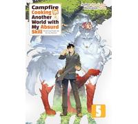 Campfire Cooking in Another World With My Absurd Skill: Omnibus 5 (Light Novel): Volume 5