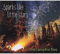 Campfire Flies - Sparks Like Little Stars