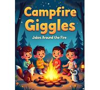 Campfire Giggles - Jokes Around the Fire: A Collection of Kid-Safe Jokes, Icebreakers, and Riddles to Boost Reading, Social Skills, and Laughter - Ages 5-10 (Laughter Lighthouse)