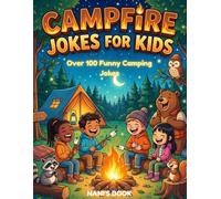 Campfire Jokes for Kids: Funny Camping Jokes, Family Campfire Laughs, and Silly Outdoor Humor for Children
