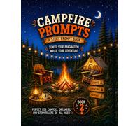 Campfire Prompts: 30 Campfire Story Starters and Creative Writing Adventures for Kids (Creative Story Prompt Adventures)