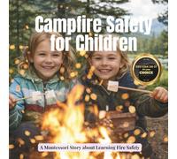 Campfire Safety for Children: A calm Montessori story about outdoor fires, cooking, and learning fire safety: 2 (Growing Minds Collection: Outdoor Skills)