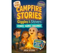 Campfire Stories for Kids: Giggles & Shivers - Super Fun & Spooky Tales, Games and Challenges to Spark Laughter and Goosebumps Around the Fire