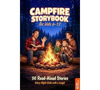 Campfire Storybook for Kids 6-12: 30 Illustrated Spooky, Funny & Adventurous Read-Aloud Stories for Family Camping, Backyard Fire Pits & Outdoor Fun | Tales That Always End on a Laugh!