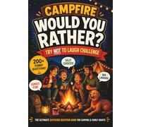 Campfire Would You Rather? Try Not to Laugh Challenge: The Ultimate Outdoor Question Game for Camping Trips, Summer Camp, Scouts and Family Nights, Gift For Kids, Tweens & Teens