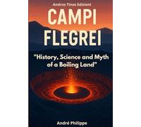 CAMPI FLEGREI: History, Science and Myth of a Boiling Land
