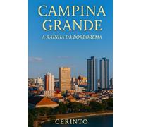 Campina Grande: a Raínha da Borborema