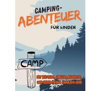 Camping-Abenteuer für Kinder: Das große Mitmachbuch mit Rätseln, Spielen und Rezepten für Zelt & Wohnmobil
