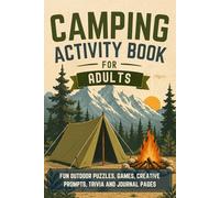 Camping Activity Book for Adults: Fun Outdoor Puzzles, Games, Creative Prompts, Trivia and Journal Pages | The Perfect Camping Gift for Men, Women, Birthdays o Christmas