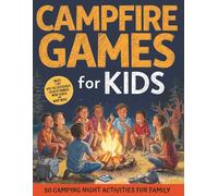 Camping Activity Games Book for Kids Outdoor Adventure: Camping Games, Outdoor Activities and Campfire Fun for Family: Campfire Games, Scavenger Hunt and Coloring Puzzles for Family Outdoor Fun