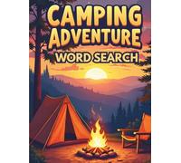 Camping Adventure Word Search: 50 Engaging Camping and Outdoor Word Search Puzzles for Curious Kids Ages 8-10 plus 10 Bonus Coloring Pages!