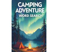 Camping Adventure Word Search: 50 Engaging Camping and Outdoor Word Search Puzzles for Curious Kids Ages 8-10 plus 10 Bonus Coloring Pages!
