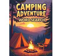 Camping Adventure Word Search: 50 Engaging Camping and Outdoor Word Search Puzzles for Curious Kids Ages 8-10 plus 10 Bonus Coloring Pages!