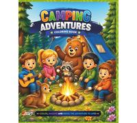 Camping Adventures: A Fun Coloring Book for Kids Featuring Camping Trips, Campfires, Forest Animals, Tents, Hiking, and Outdoor Adventures