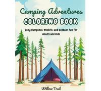 Camping Adventures Coloring Book: 50 Beautiful Designs of Cozy Campsites, Wildlife, and Outdoor Fun for Adults and Kids