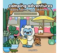 Camping Adventures of Yeti and Chipmunk: Cozy and relaxing Coloring book for Kids and Adults with Campfire Recipes and Adventure Log