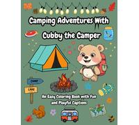 Camping Adventures With Cubby the Camper: An Easy Coloring Book with Fun and Playful Captions |Perfect for kids and adults| Simple And Bold Lines ... Moments| Relaxation and stress relief