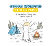 Camping Adventures with My Puppy: A Fun and Easy Coloring Book for Kids Ages 4-8: Fun Camping Activities, Hiking, Fishing, Canoeing and More for Creativity, Relaxation and Learning