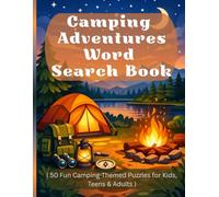 Camping Adventures Word Search Book 50 Fun Camping-Themed Puzzles for Kids, Teens & Adults: Relaxing Outdoor Word Search Puzzles for Family Fun, Travel & Screen-Free Entertainment