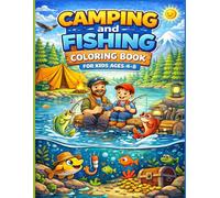 Camping and Fishing Coloring Book for Kids Ages 4-8: Cute Camping and Fishing Adventures - Fun Coloring Pages with Lakes, Fish and Outdoor Nature for Little Explorers