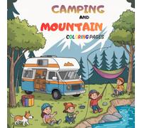 CAMPING AND MOUNTAIN COLORING PAGES: COLORING BOOK FOR KIDS