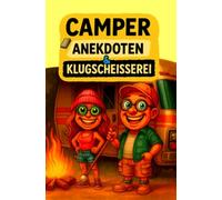 Camping - Anekdoten & Klugscheißerei