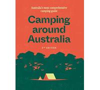 Camping around Australia 5th ed: Australia's Most Comprehensive Camping Guide