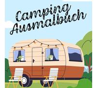 Camping-Ausmalbuch: das perfekte Ausmahlbuch für kleine Camper