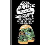 Camping - because Therapy is expensive: Camping Logbook: Record Your Outdoor Adventures, Campsites & Memories